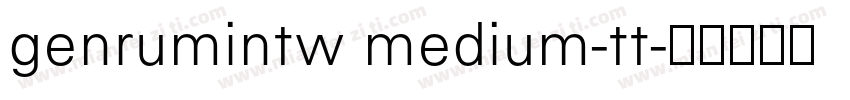 genrumintw medium-tt字体转换
